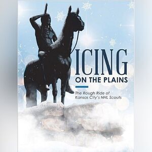Troy Treasure - Icing on the Plains: The Rough Ride of Kansas City’s NHL Scouts
